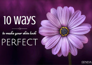 10 Face Care Tips to Make Your Skin Look Perfect