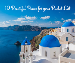 10 beautiful places to add to your bucket list