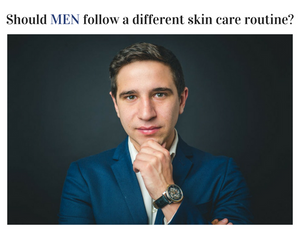 should men follow a different skin care routine?