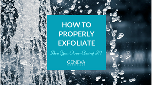 how to properly exfoliate