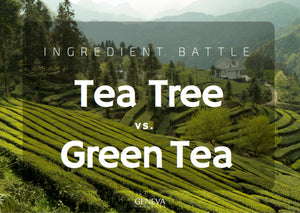 Ingredient Battle: Green Tea vs. Tea Tree